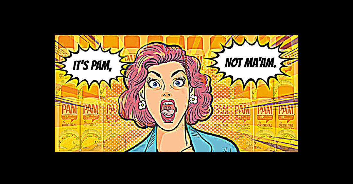 Pam or “Ma’am?”